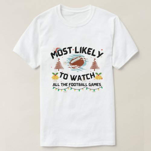 Most Likely To Watch All The Football Games T_Shirt