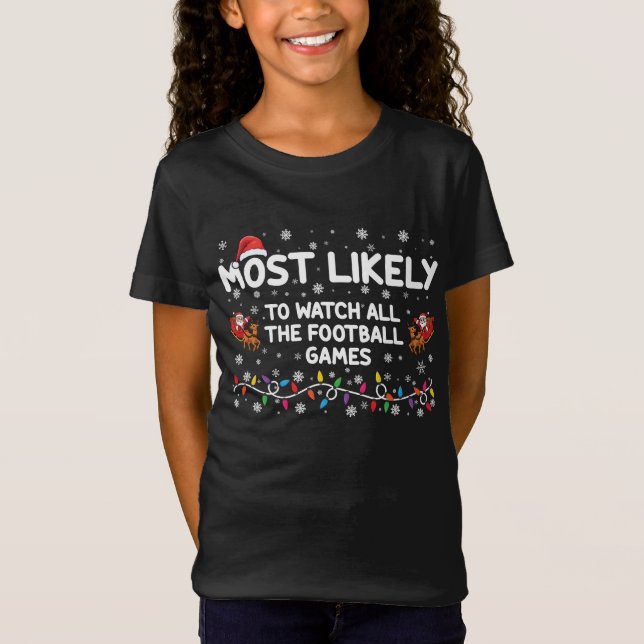 Most Likely To Watch All The Football Games  T-Shirt (Front)