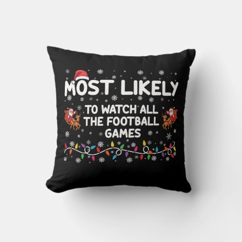 Most Likely To Watch All The Football Games  Throw Pillow