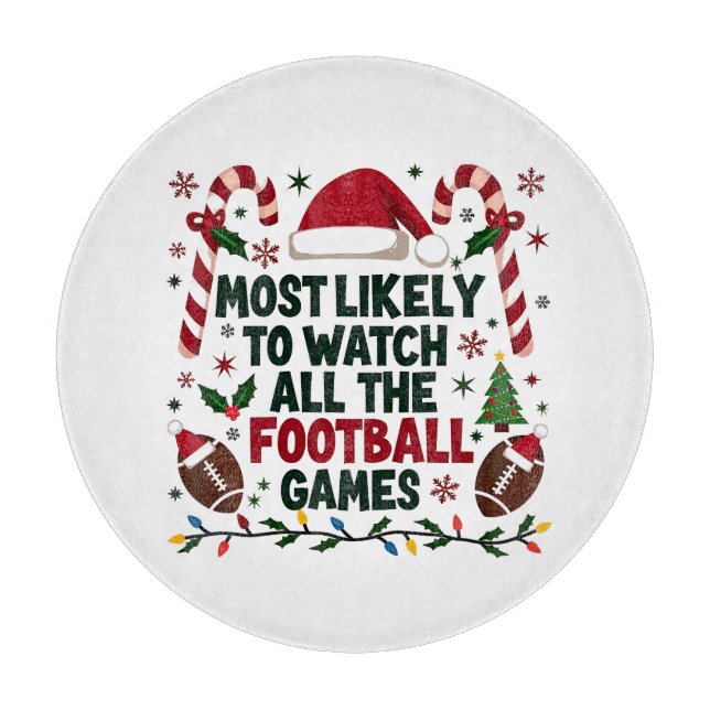 Most Likely to Watch All the Football Games Ugly  Cutting Board (Front)