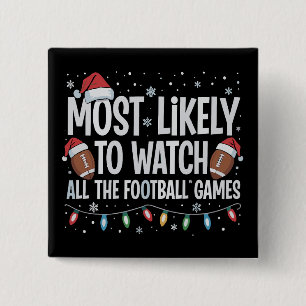 Most Likely To Watch All The Football Games Xmas Button