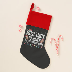 Most Likely To Watch All The Football Games Xmas Christmas Stocking