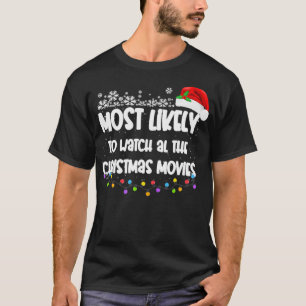 Most Likely To Watch All The Funny Cute Christmas  T-Shirt