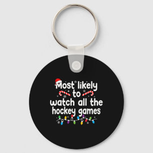 Most Likely To Watch All The Hockey Games Christma Keychain