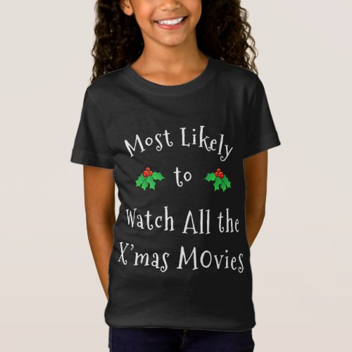 Most Likely to Watch All the Xmas Movies Family M T_Shirt
