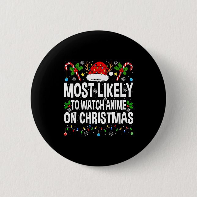Most Likely To Watch Anime On Christmas Cool Anime Button (Front)
