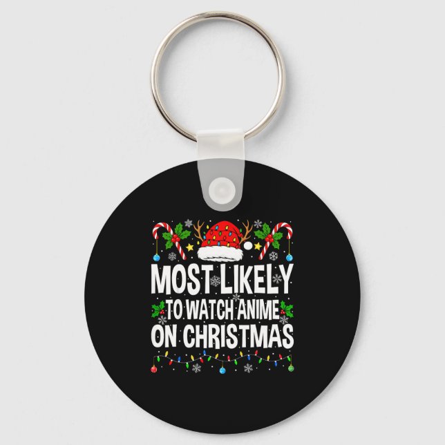Most Likely To Watch Anime On Christmas Cool Anime Keychain (Front)