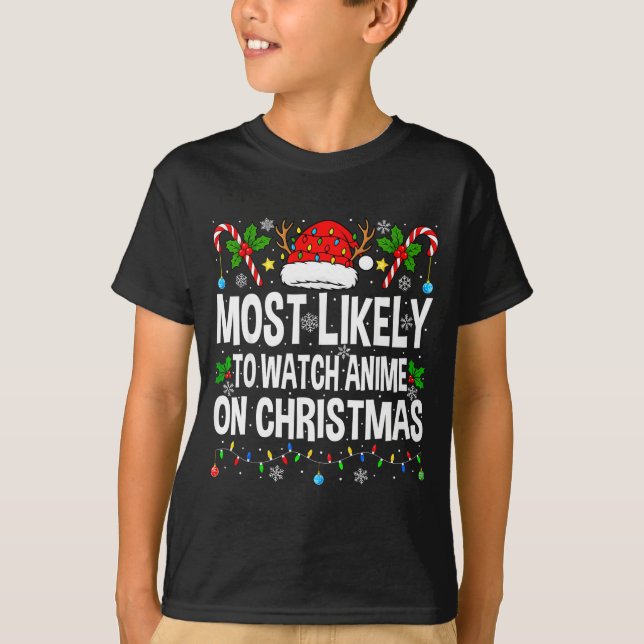 Most Likely To Watch Anime On Christmas Cool Anime T-Shirt (Front)