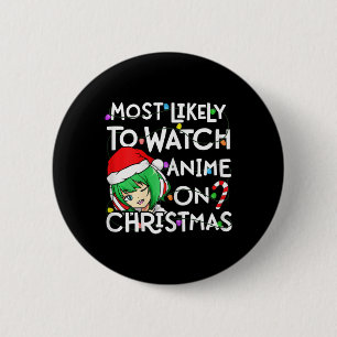 Most Likely To Watch Anime On Christmas Santa Hat  Button