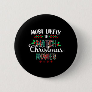 Most Likely To Watch Christmas Movies Funny Family Button
