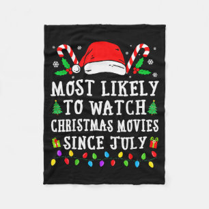 Most Likely To Watch Christmas Movies Since July C Fleece Blanket