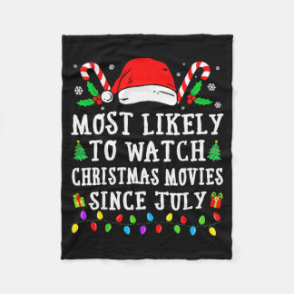 Most Likely To Watch Christmas Movies Since July C Fleece Blanket