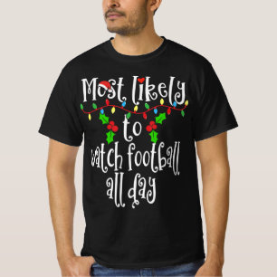 Most Likely To Watch Football All Day Matching Fam T-Shirt