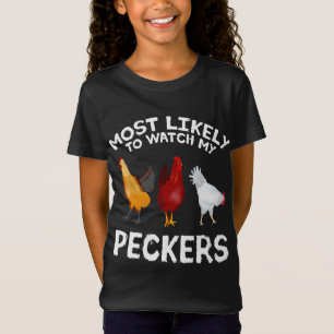 Most likely to watch my Peckers Chicken Lover Farm T-Shirt