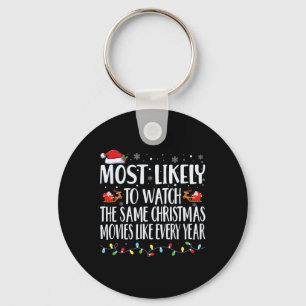 Most Likely To Watch The Same Christmas Movies Chr Keychain