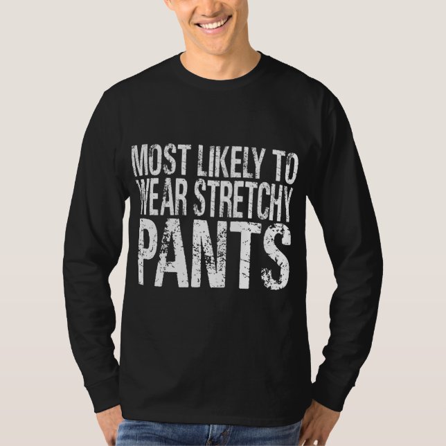 Most Likely To Wear Stretchy Pants Funny Thanksgiv T-Shirt (Front)