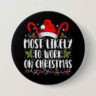 Most Likely To Work On Christmas Family Matching  Button