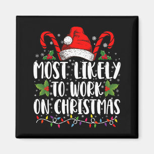 Most Likely To Work On Christmas Family Matching  Magnet