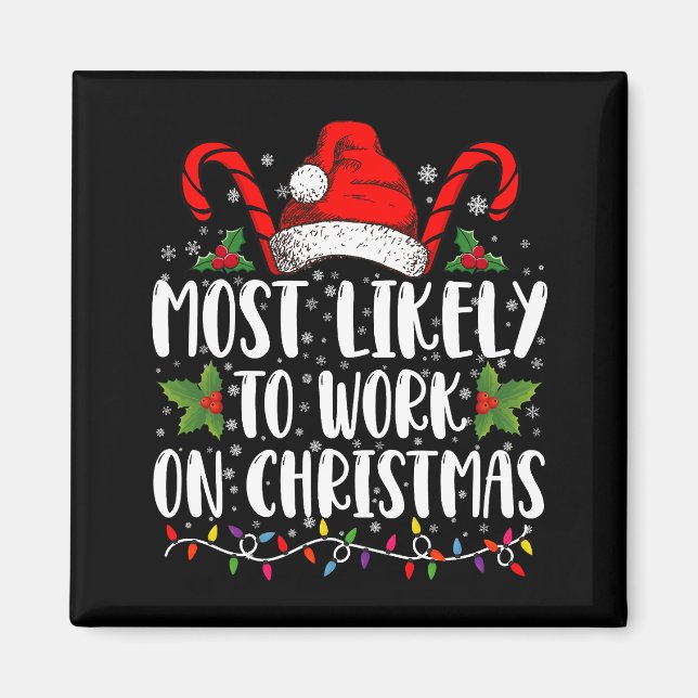 Most Likely To Work On Christmas Family Matching  Magnet (Front)