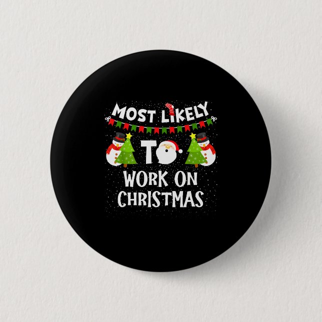 Most Likely To Work On Christmas Funny Xmas Matchi Button (Front)