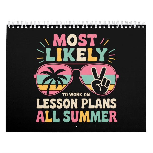 Most Likely To Work On Lesson Plans All Summer  Calendar (Cover)