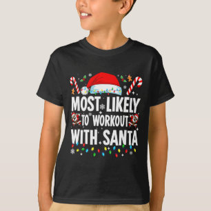 Most Likely To Work Out With Santa Funny Family Ch T-Shirt