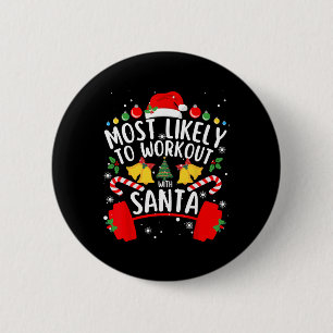 Most Likely To Workout With Santa Bodybuilding Xma Button