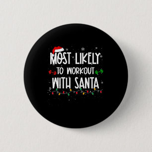 Most Likely To Workout With Santa Fun Christmas Fi Button