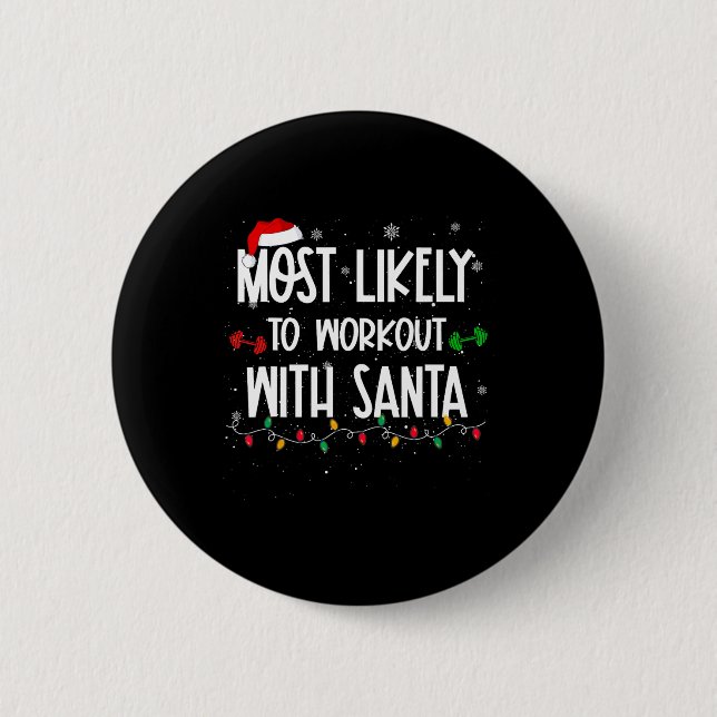 Most Likely To Workout With Santa Fun Christmas Fi Button (Front)