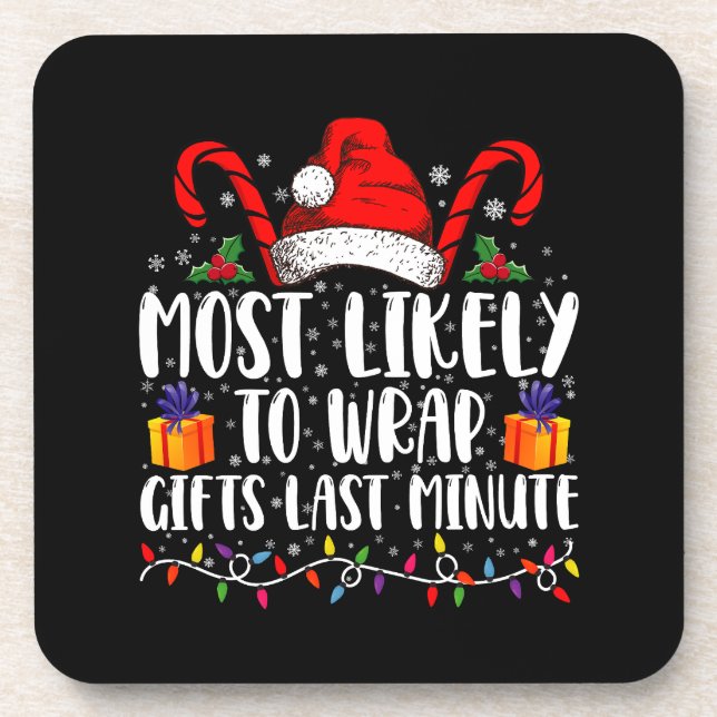 Most Likely To Wrap Gifts Last Minute Christmas  Beverage Coaster (Front)