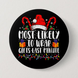 Most Likely To Wrap Gifts Last Minute Christmas Button
