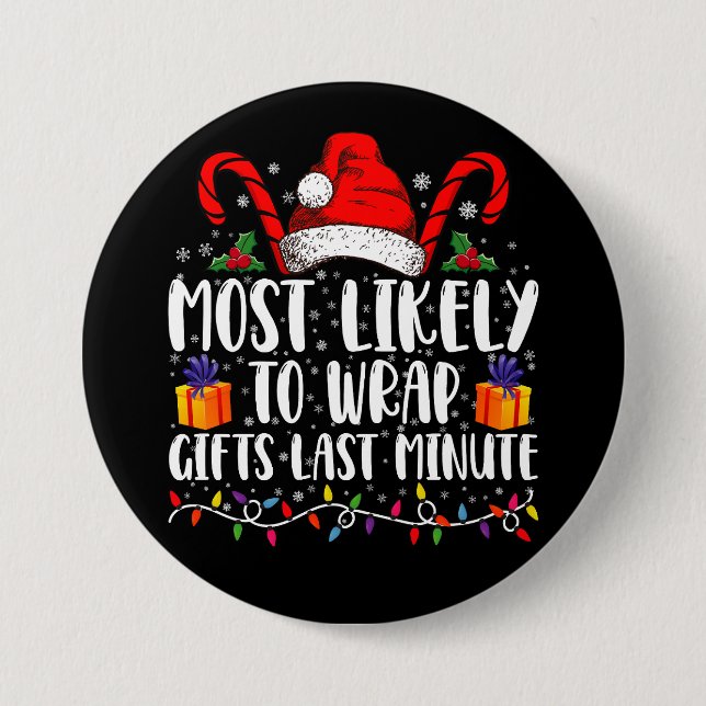 Most Likely To Wrap Gifts Last Minute Christmas  Button (Front)