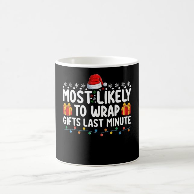 Most Likely To Wrap Gifts Last Minute Christmas Coffee Mug (Center)