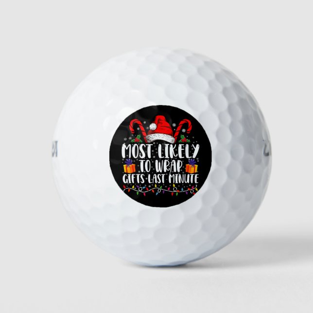Most Likely To Wrap Gifts Last Minute Christmas  Golf Balls (Front)
