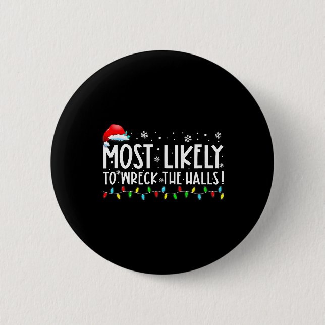 Most Likely To Wreck The Halls Family Christmas Pa Button (Front)
