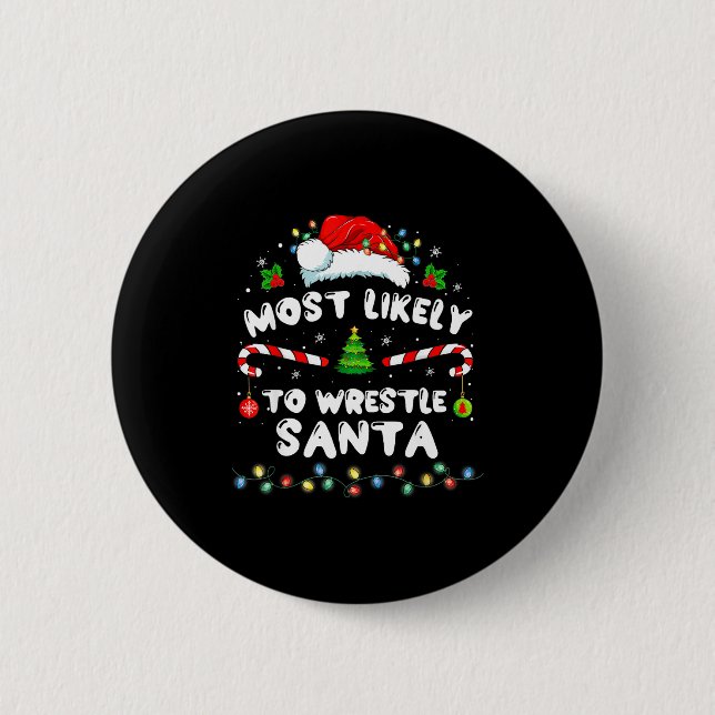 Most Likely To Wrestle Santa Christmas Funny Xmas  Button (Front)