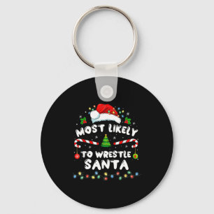 Most Likely To Wrestle Santa Christmas Funny Xmas  Keychain