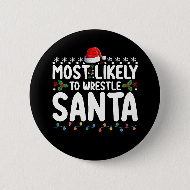 Most Likely To Wrestle Santa Christmas Wrestling Button (Front)
