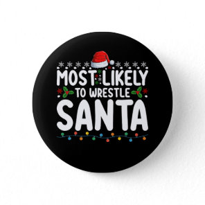 Most Likely To Wrestle Santa Christmas Wrestling Button