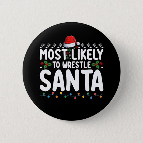 Most Likely To Wrestle Santa Christmas Wrestling Button