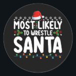 Most Likely To Wrestle Santa Christmas Wrestling Classic Round Sticker<br><div class="desc">Most Likely To Wrestle Santa Christmas Wrestling Holiday</div>