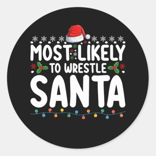 Most Likely To Wrestle Santa Christmas Wrestling Classic Round Sticker