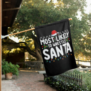 Most Likely To Wrestle Santa Christmas Wrestling House Flag