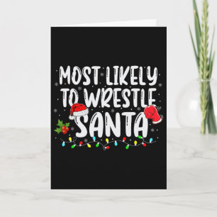 Most Likely To Wrestle Santa Matching Christmas Wr Card
