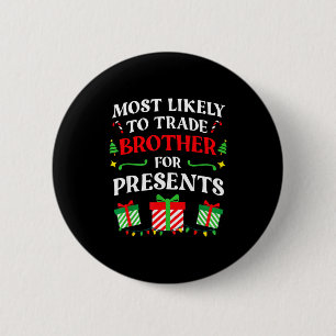 Most Likely Trade Brother Christmas Family Photo  Button