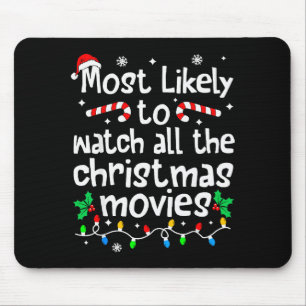 Most Likely Watch All The Christmas Movies Family Mouse Pad