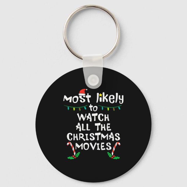 Most Likely Watch Christmas Movie Xmas Family Matc Keychain (Front)