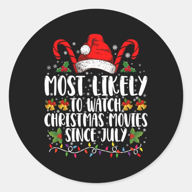 Most Likely Watch Christmas Movies Since July Xmas Classic Round Sticker (Front)