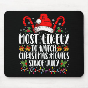 Most Likely Watch Christmas Movies Since July Xmas Mouse Pad