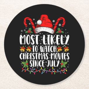 Most Likely Watch Christmas Movies Since July Xmas Round Paper Coaster